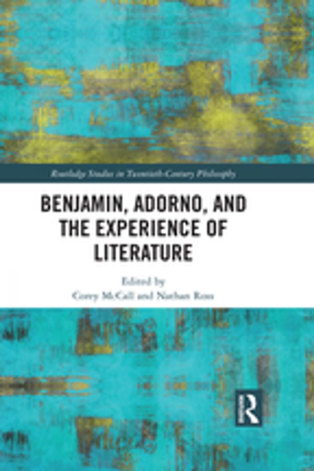 Big bigCover of Benjamin, Adorno, and the Experience of Literature