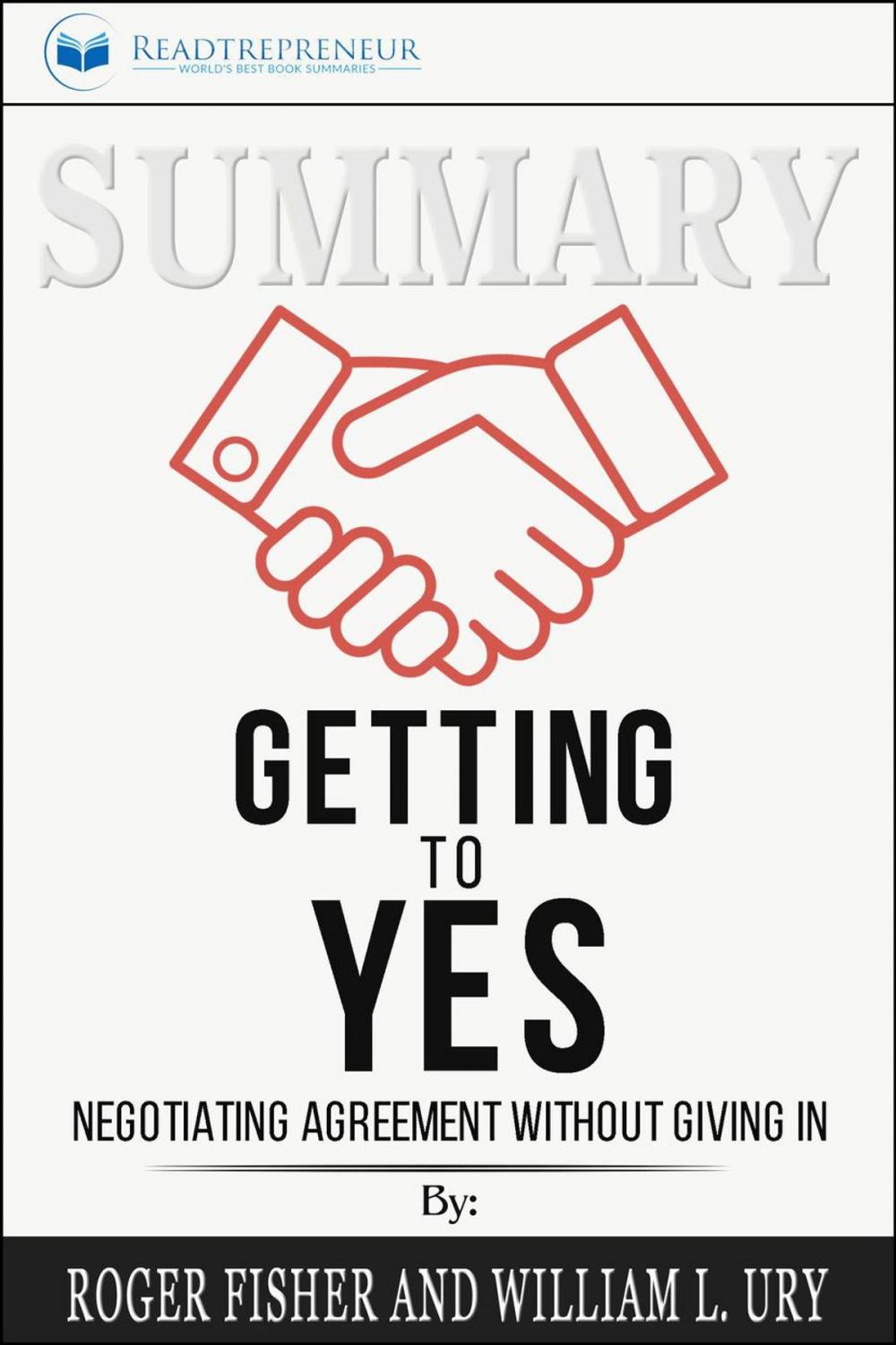 Big bigCover of Summary of Getting to Yes: Negotiating Agreement Without Giving In by Roger Fisher