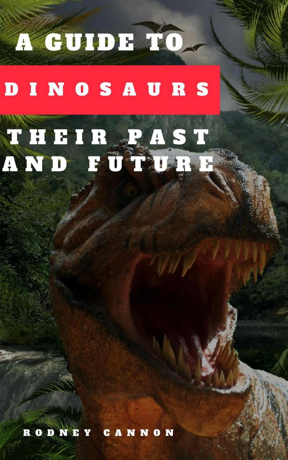 Big bigCover of A Guide to Dinosaurs Their Past and Future