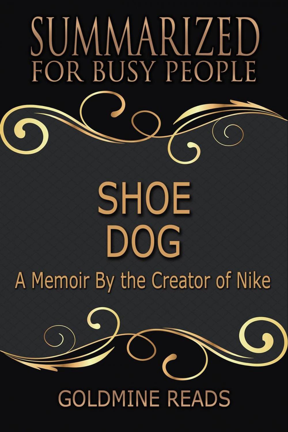 Big bigCover of Shoe Dog - Summarized for Busy People: A Memoir By the Creator of Nike