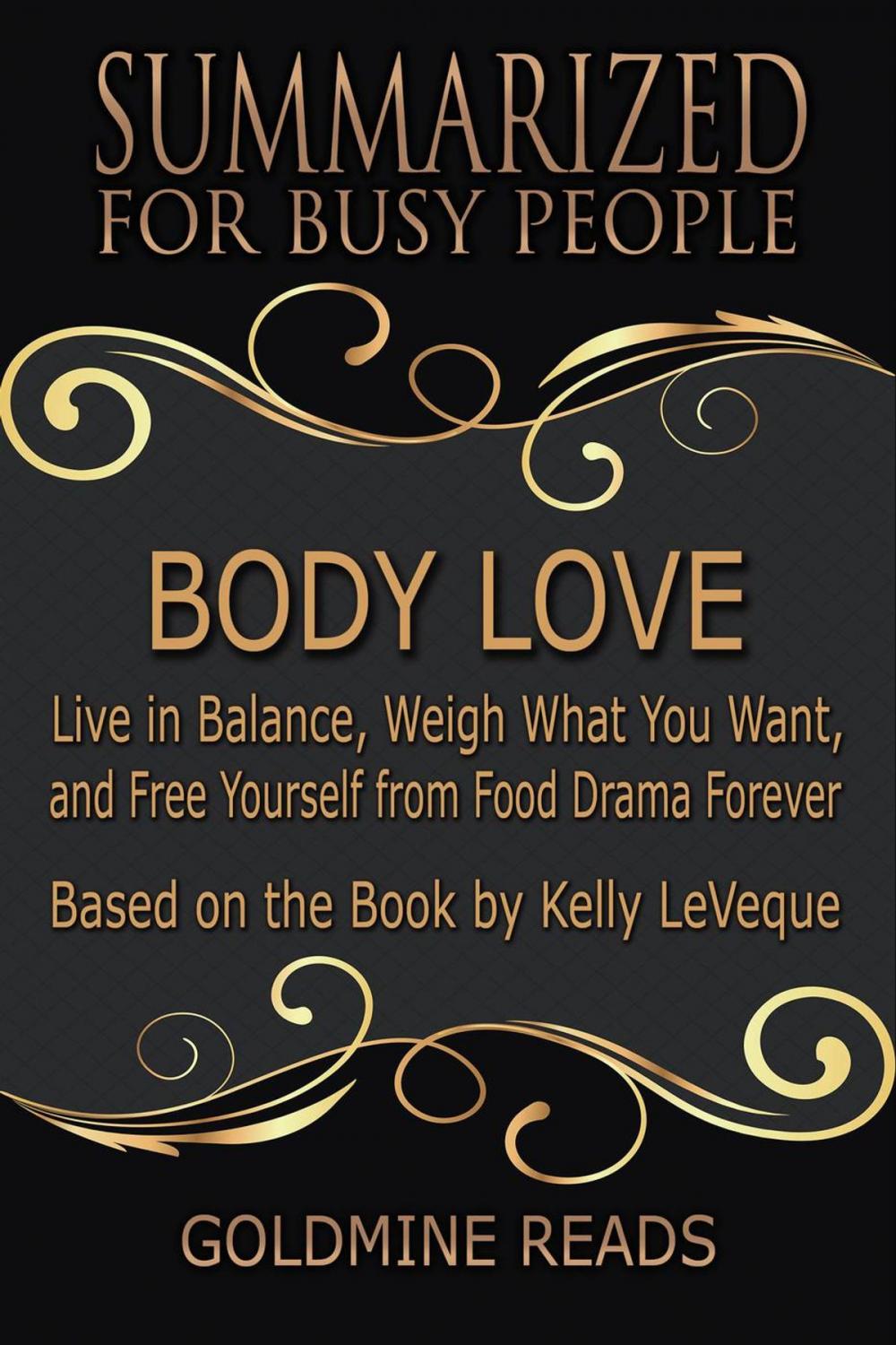Big bigCover of Body Love - Summarized for Busy People: Live in Balance, Weigh What You Want, and Free Yourself from Food Drama Forever: Based on the Book by Kelly LeVeque
