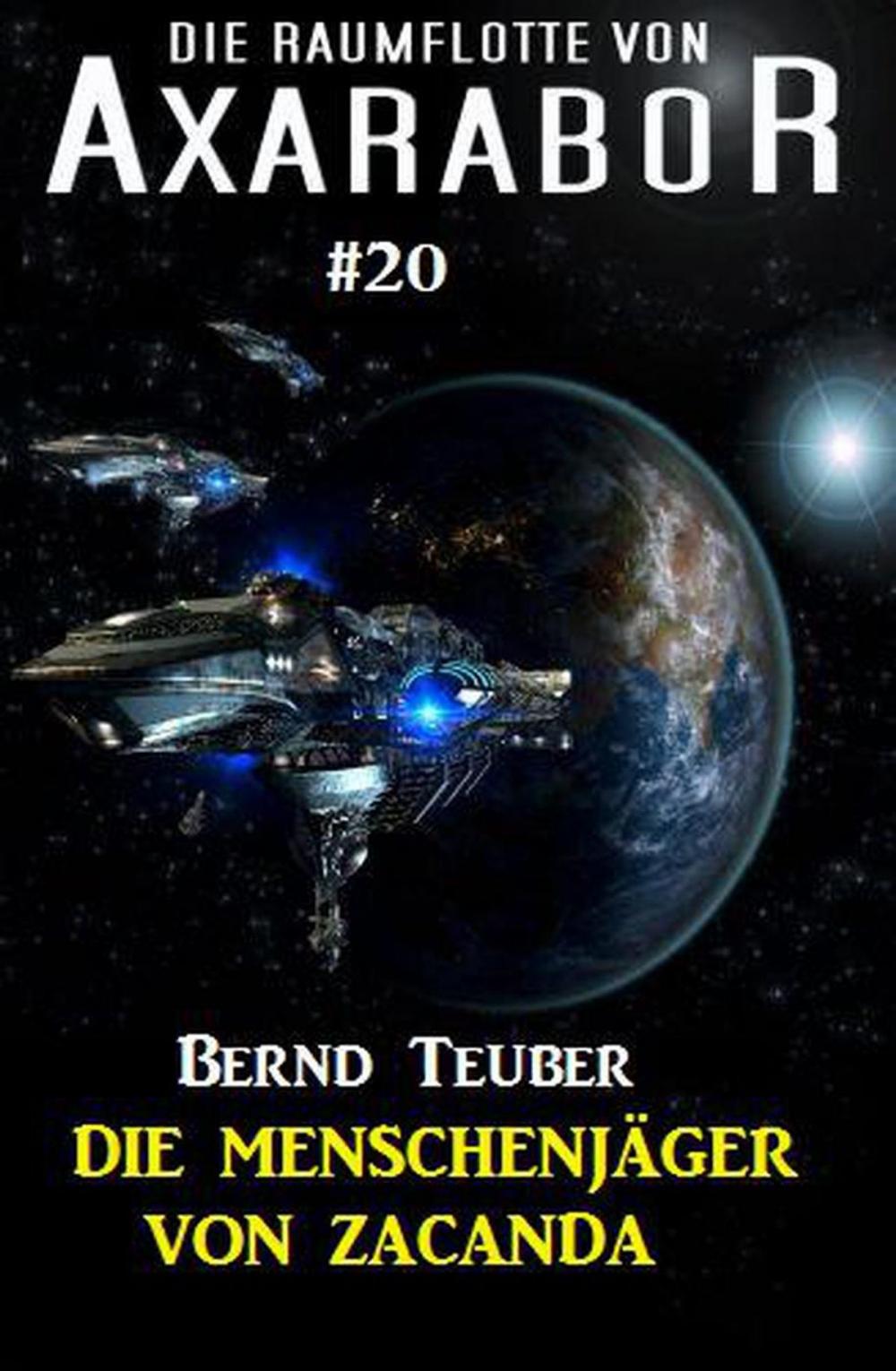 Big bigCover of Die Raumflotte von Axarabor #20: Die Menschenjäger von Zacanda