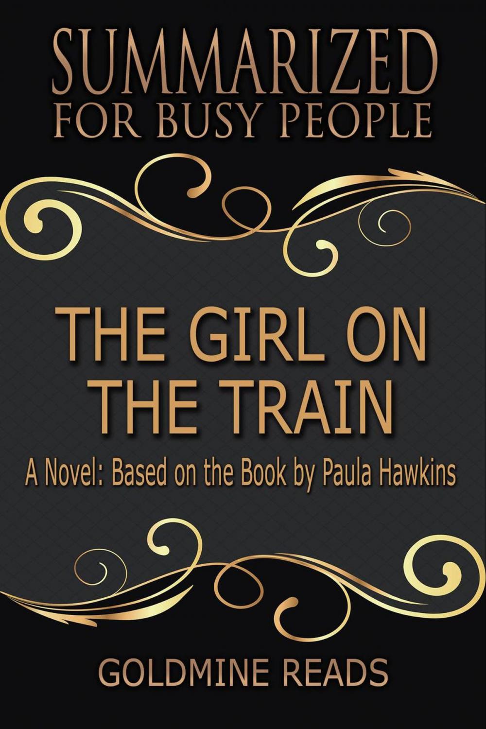 Big bigCover of The Girl On the Train - Summarized for Busy People: A Novel: Based on the Book by Paula Hawkins