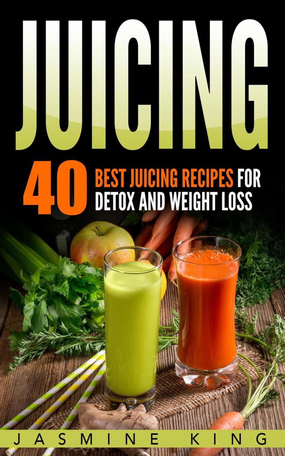 Big bigCover of Juicing: 40 Best Juicing Recipes for Detox and Weight Loss