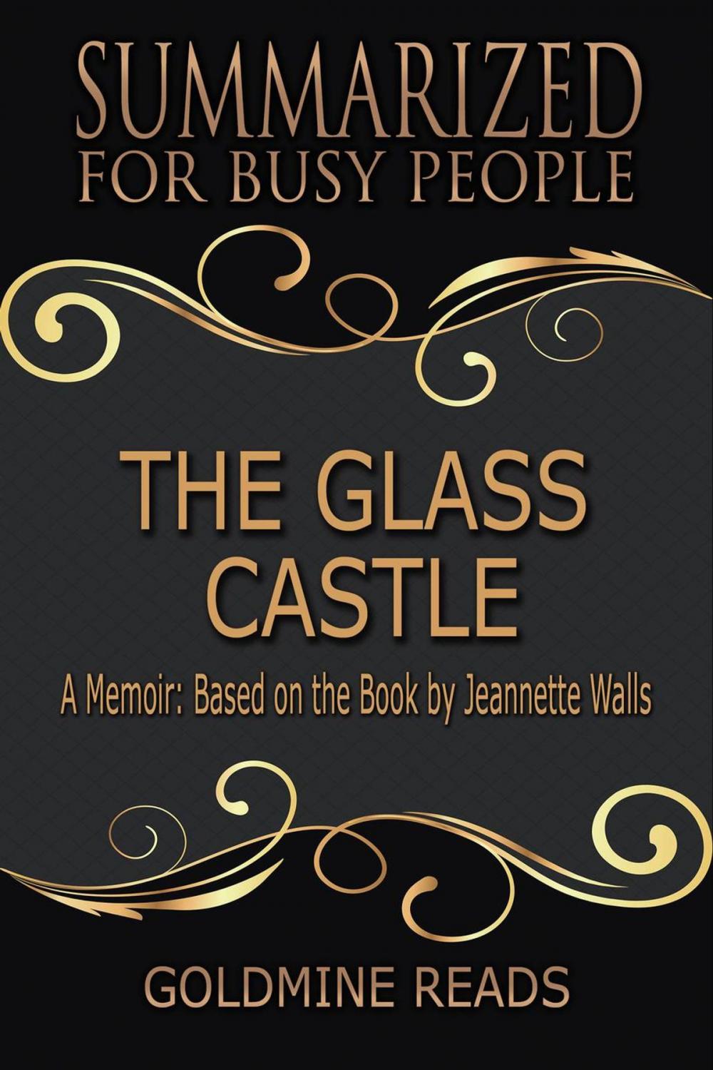 Big bigCover of The Glass Castle - Summarized for Busy People: A Memoir: Based on the Book by Jeannette Walls