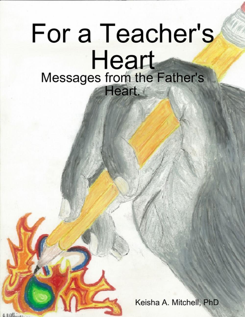 Big bigCover of For a Teacher's Heart: Messages from the Father's Heart.