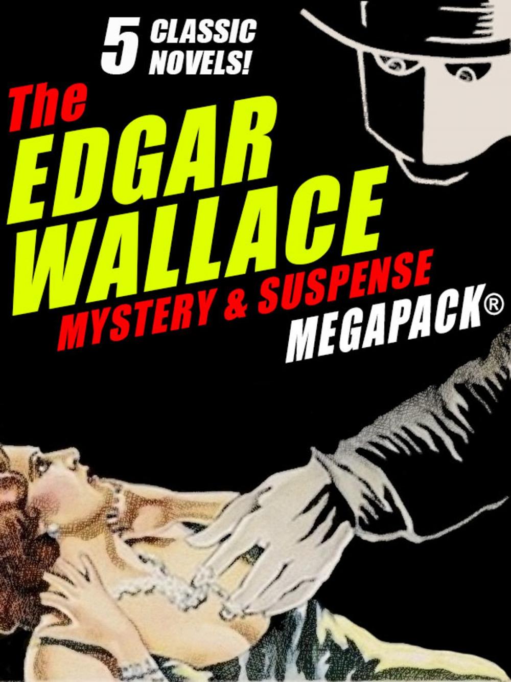Big bigCover of The Edgar Wallace Mystery & Suspense MEGAPACK®: 5 Classic Novels