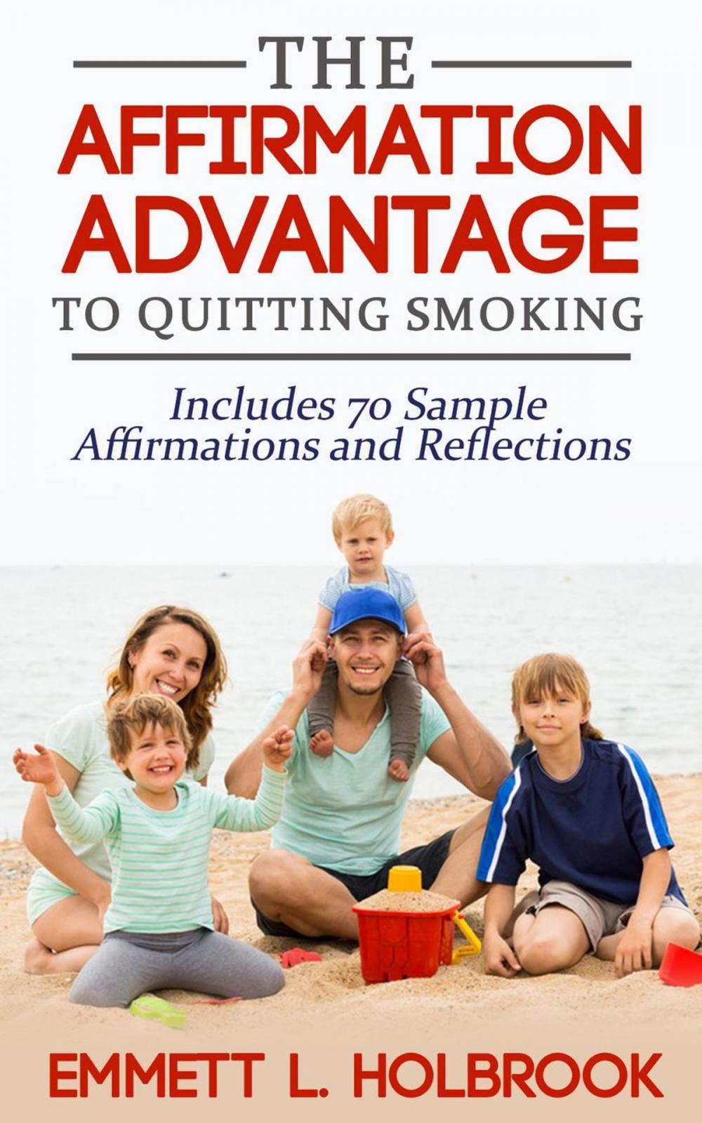 Big bigCover of The Affirmation Advantage For Quitting Smoking Win The Mental Battle And Stop Smoking