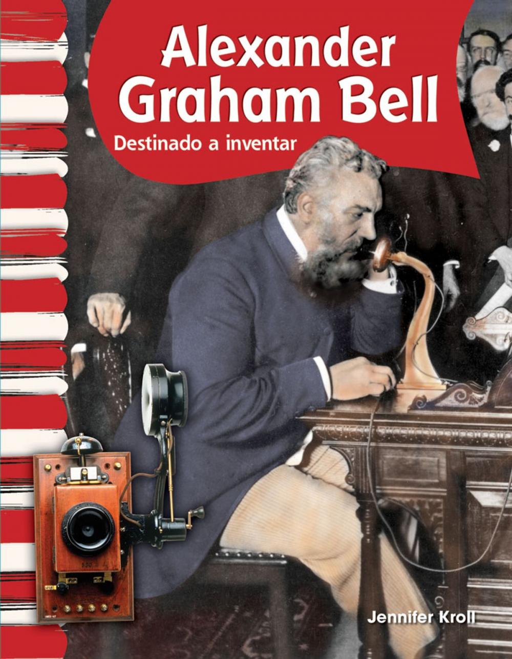 Big bigCover of Alexander Graham Bell: Destinado a inventar