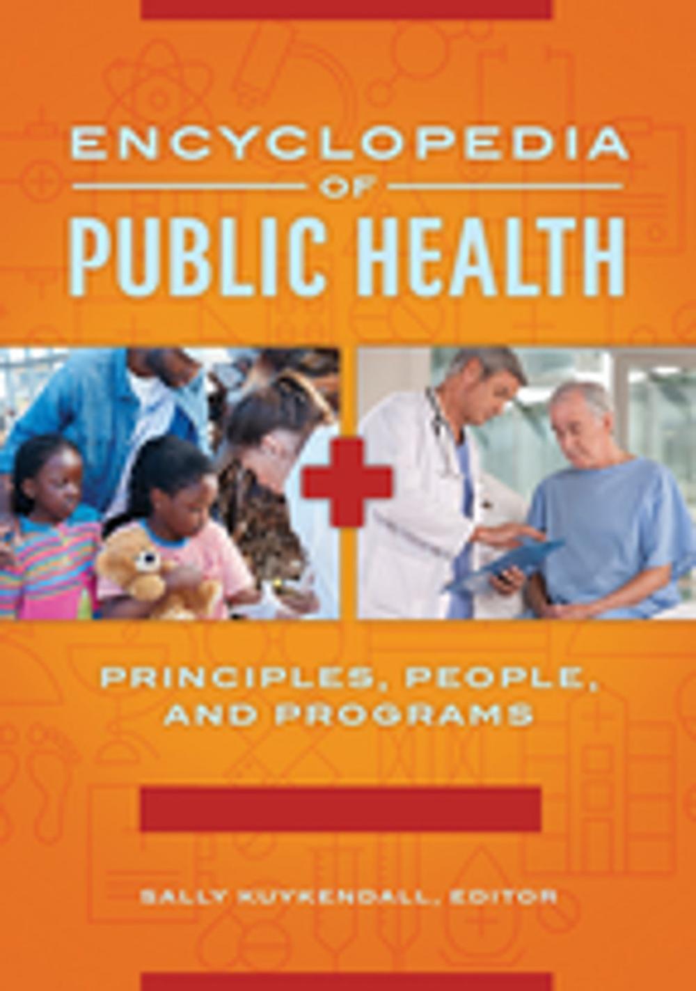 Big bigCover of Encyclopedia of Public Health: Principles, People, and Programs [2 volumes]