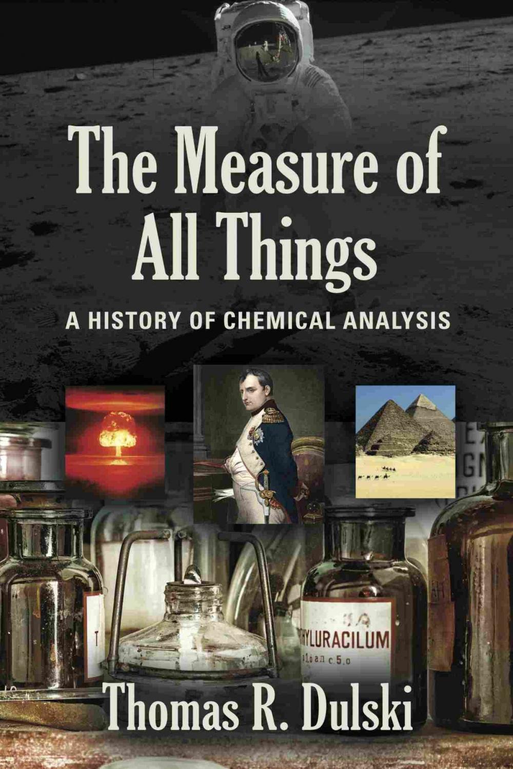 Big bigCover of The Measure of All Things: A History of Chemical Analysis