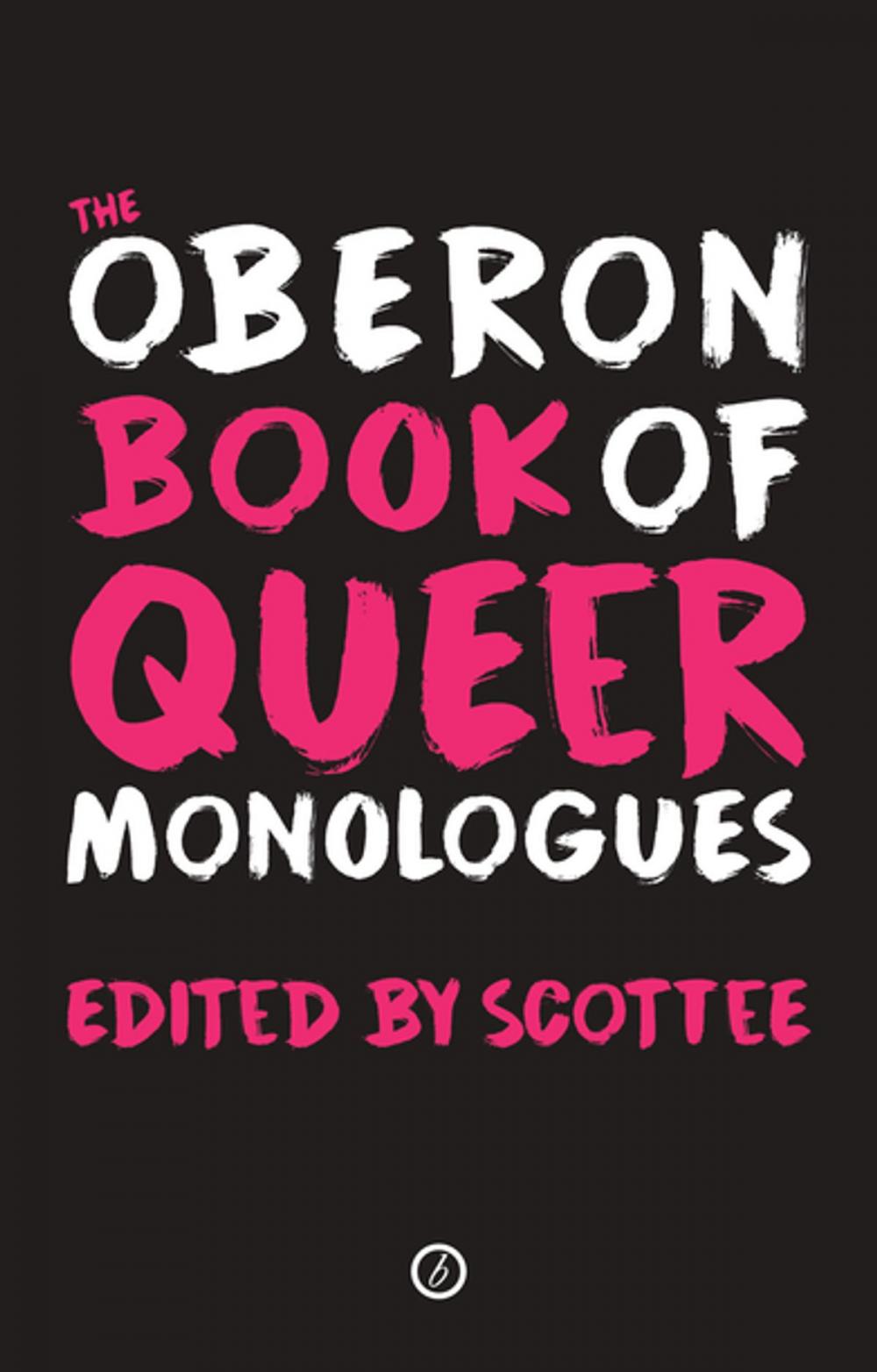 Big bigCover of The Oberon Book of Queer Monologues