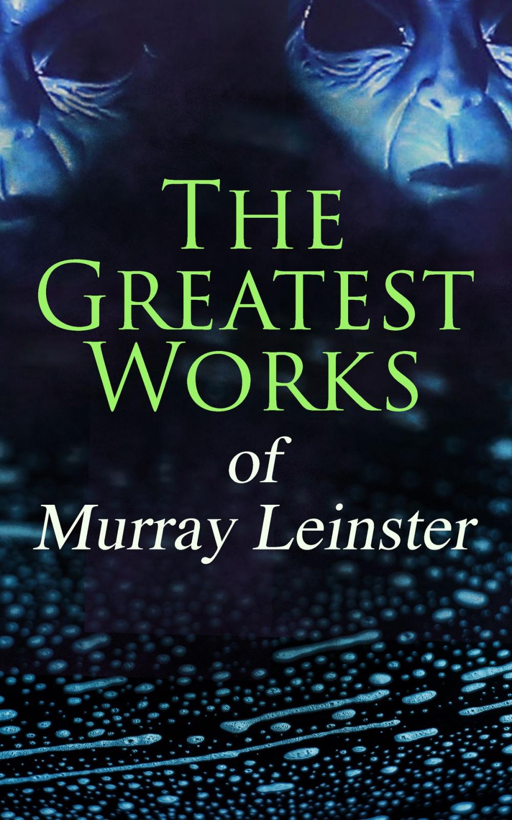 Big bigCover of The Greatest Works of Murray Leinster