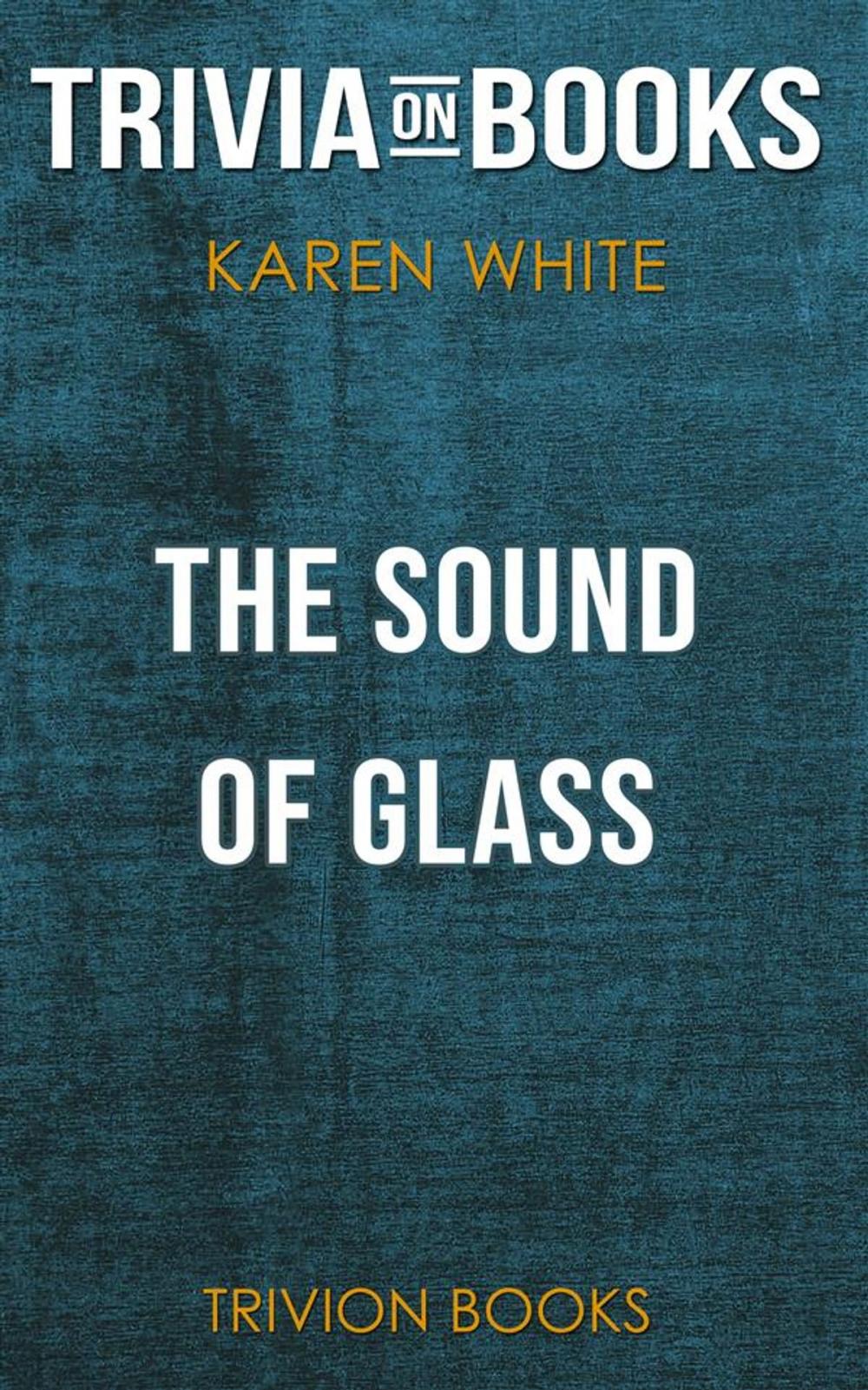 Big bigCover of The Sound of Glass by Karen White (Trivia-On-Books)