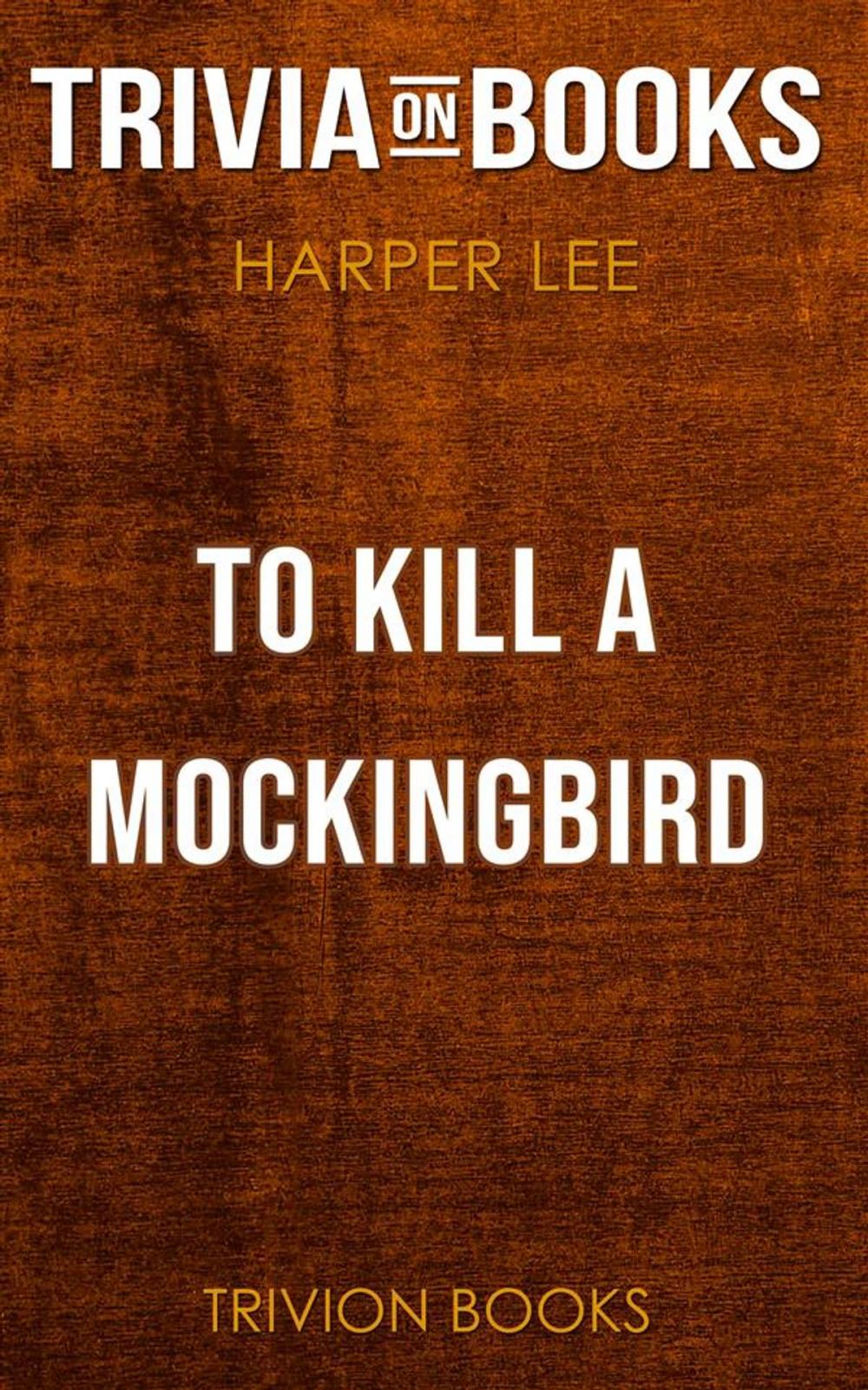 Big bigCover of To Kill a Mockingbird by Harper Lee (Trivia-On-Books)