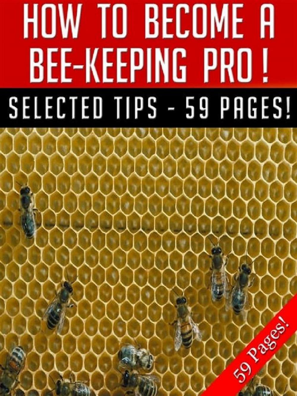 Big bigCover of How To Become A Bee-Keeping Pro!
