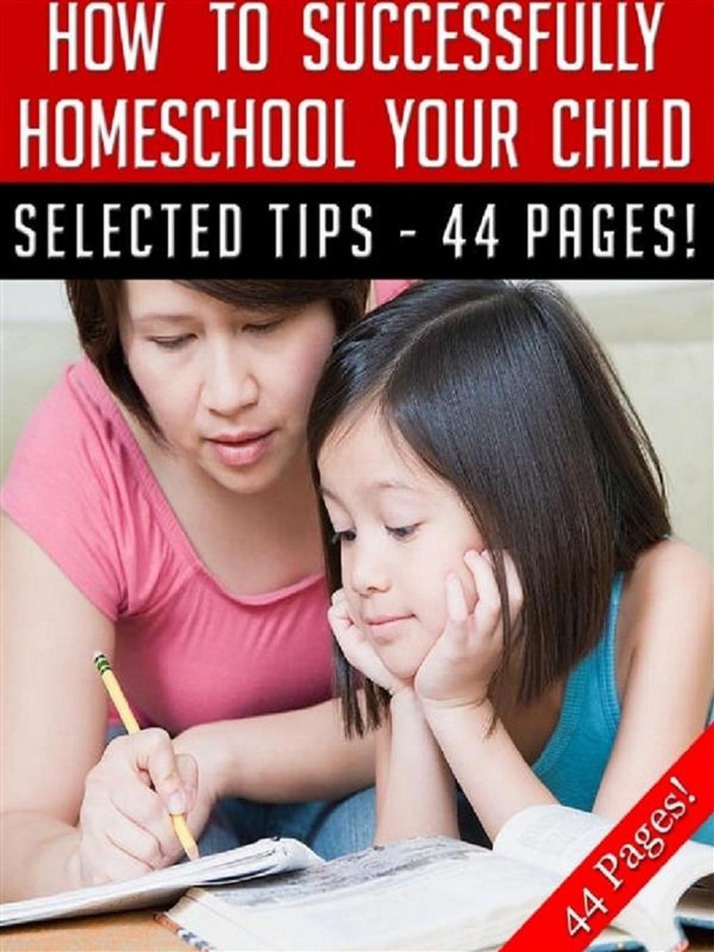 Big bigCover of How To Successfully Home School Your Child