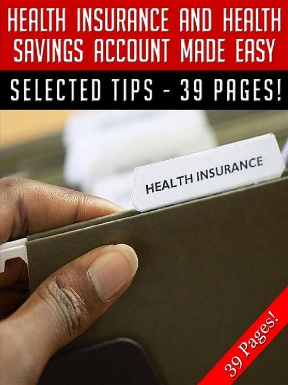 Big bigCover of Health Insurance And Health Savings Account Made Easy