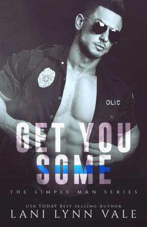 Cover of the book Get You Some by Lani Lynn Vale