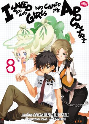 Cover of the book I Saved Too Many Girls and Caused the Apocalypse: Volume 8 by Ichiro Sakaki