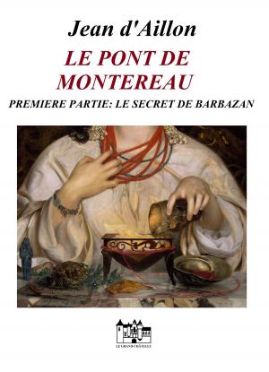 Cover of the book LE PONT DE MONTEREAU - PREMIERE PARTIE by Andrew Taylor