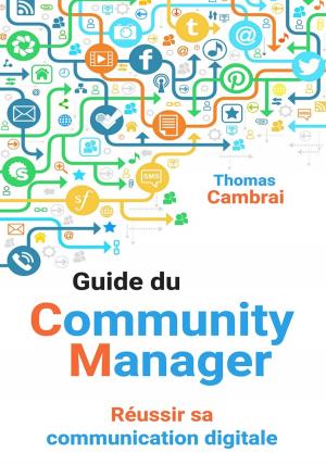 Book cover of Guide du Community Manager : Réussir sa communication digitale