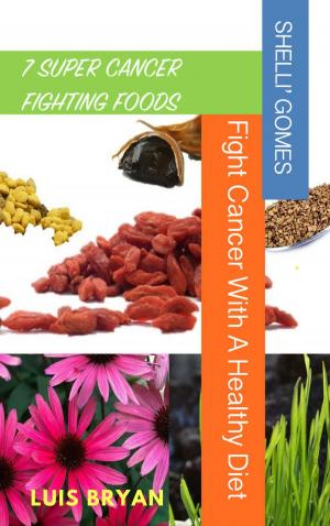 Book cover of 7 SUPER CANCER FIGHTING FOODS