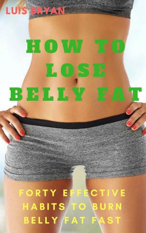 Cover of the book How to Lose Belly Fat by Antony Lee