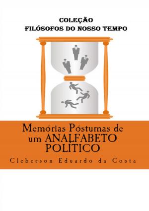 Book cover of MEMÓRIAS PÓSTUMAS DE UM ANALFABETO POLÍTICO