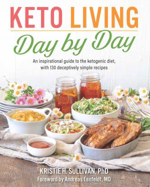 Cover of the book Keto Living Day by Day by Maggie Wilde, Kieser Sharny &. Julius