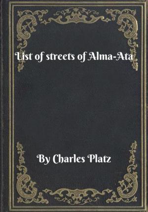 Cover of the book List of streets of Alma-Ata by A. W. Gray