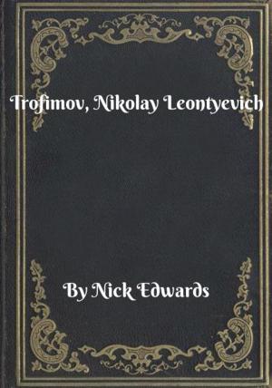 Cover of the book Trofimov, Nikolay Leontyevich by Miles Stone