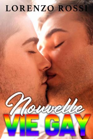 Cover of the book Ma nouvelle Vie GAY by Lorenzo Rossi