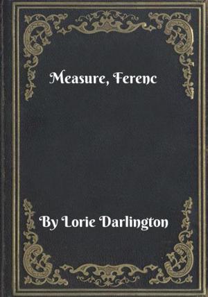 Cover of the book Measure, Ferenc by Charlie Harrison