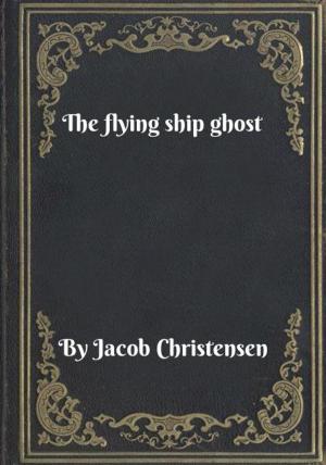 Cover of the book The flying ship ghost by Max Brand