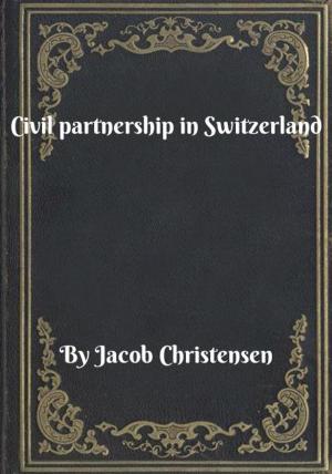 Cover of the book Civil partnership in Switzerland by Jacob Christensen