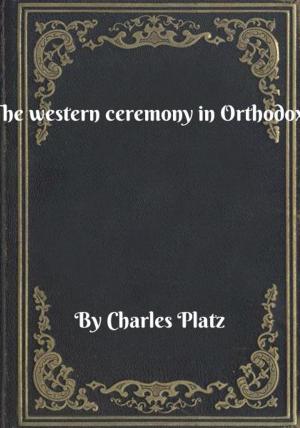 Cover of The western ceremony in Orthodoxy