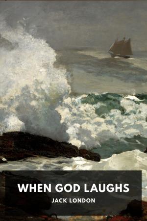 Cover of the book When God Laughs, and Other Stories by Emily Brontë, Standard eBooks