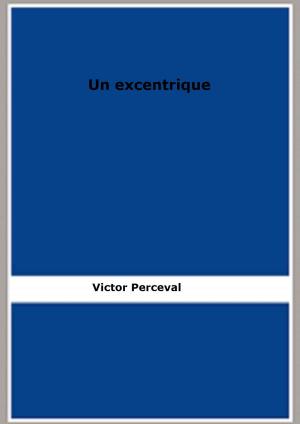 Cover of the book Un excentrique by Emmanuel Bove