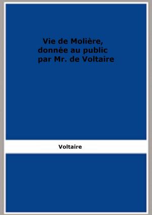 bigCover of the book Vie de Molière, donnée au public par Mr. de Voltaire by 