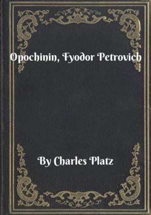 Cover of the book Opochinin, Fyodor Petrovich by Edward Frame