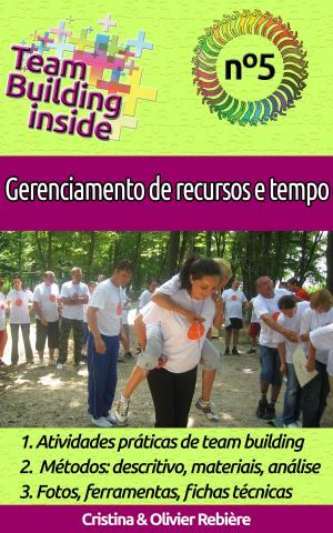 Cover of the book Team Building inside n°5 - Gerenciamento de recursos e tempo by Olivier Rebiere, Cristina Rebiere