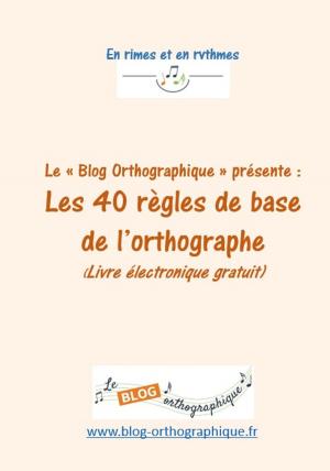 Cover of the book Les 40 règles de base de l'orthographe by Vivienne Zhang