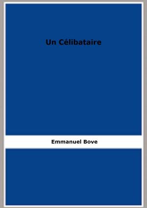 Cover of the book Un Célibataire by Emmanuel Bove