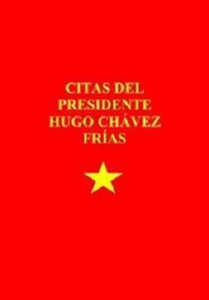 Cover of the book Citas del Presidente Hugo Chávez Frías by Christopher Bruce