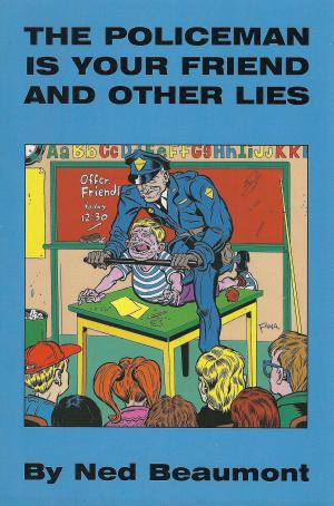 Cover of the book The Policeman Is Your Friend and Other Lies by D.C Malone