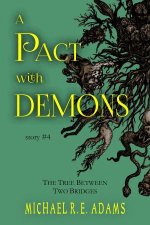 Cover of the book A Pact with Demons (Story #4): The Tree Between Two Bridges by Britt DeLaney
