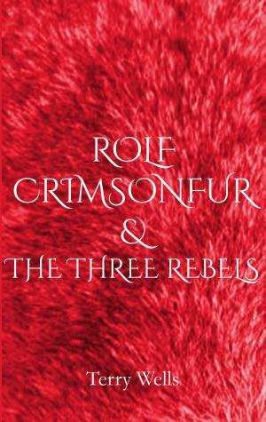 Cover of the book Rolf Crimsonfur & The Three Rebels by Pj Belanger
