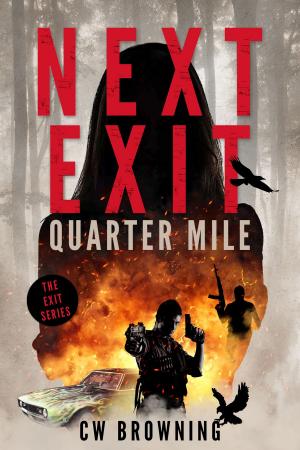 Cover of Next Exit, Quarter Mile by CW Browning, CW Browning
