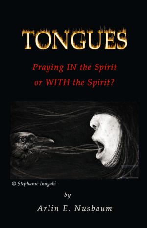 Cover of the book Tongues - Praying IN the Spirit or WITH the Spirit? by Josh Wood